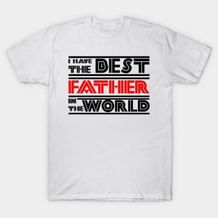 I have the best father in the world T-Shirt